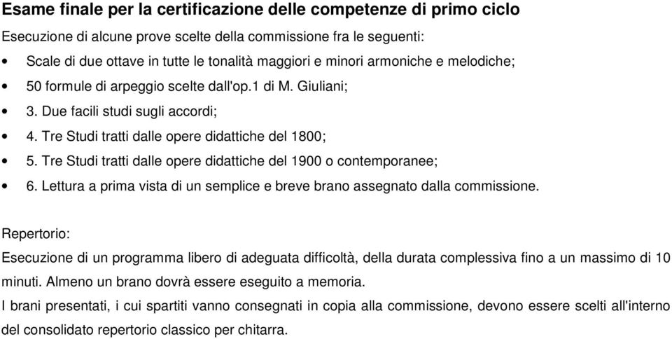 Tre Studi tratti dalle opere didattiche del 1900 o contemporanee; 6. Lettura a prima vista di un semplice e breve brano assegnato dalla commissione.