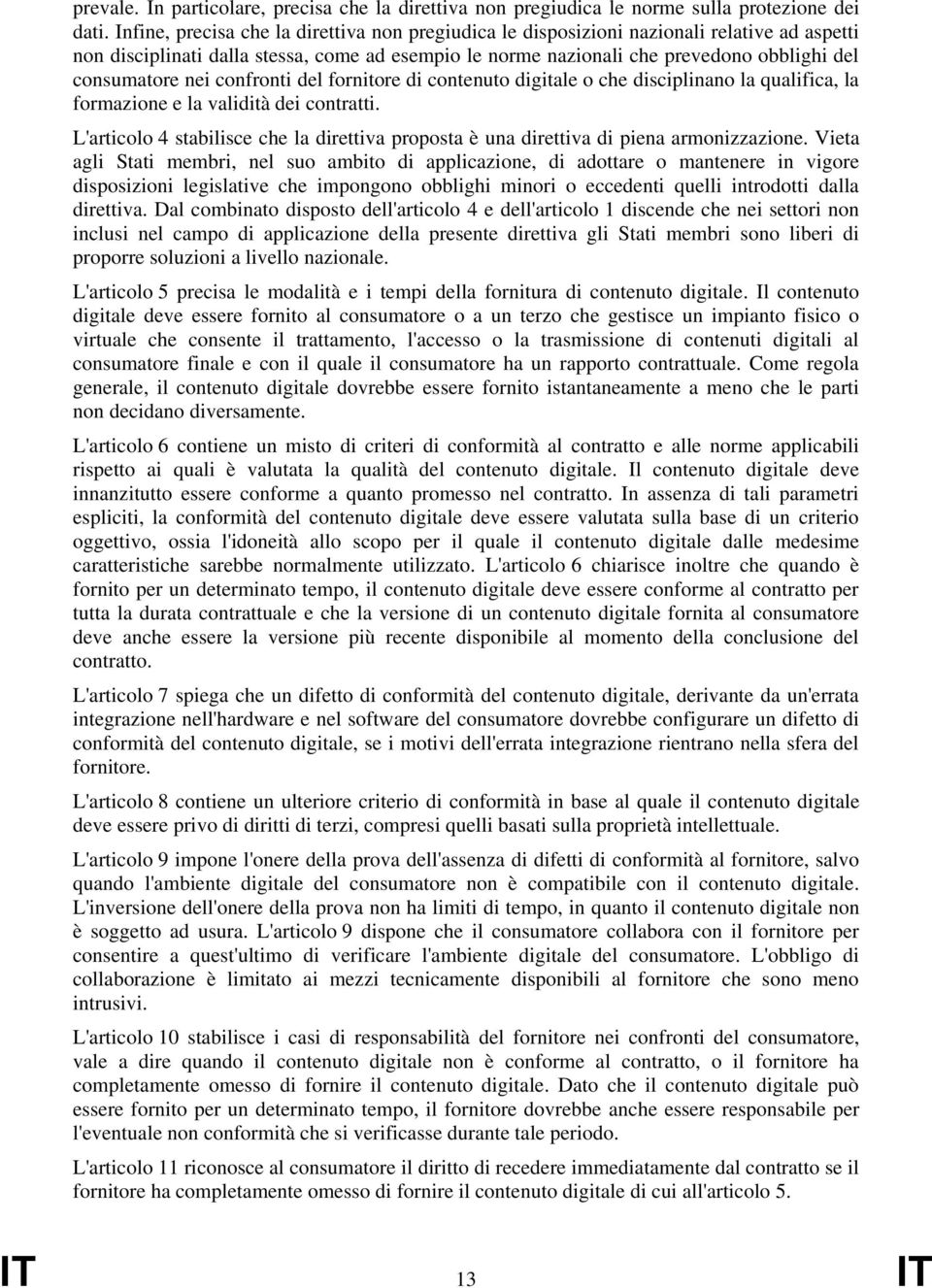 nei confronti del fornitore di contenuto digitale o che disciplinano la qualifica, la formazione e la validità dei contratti.