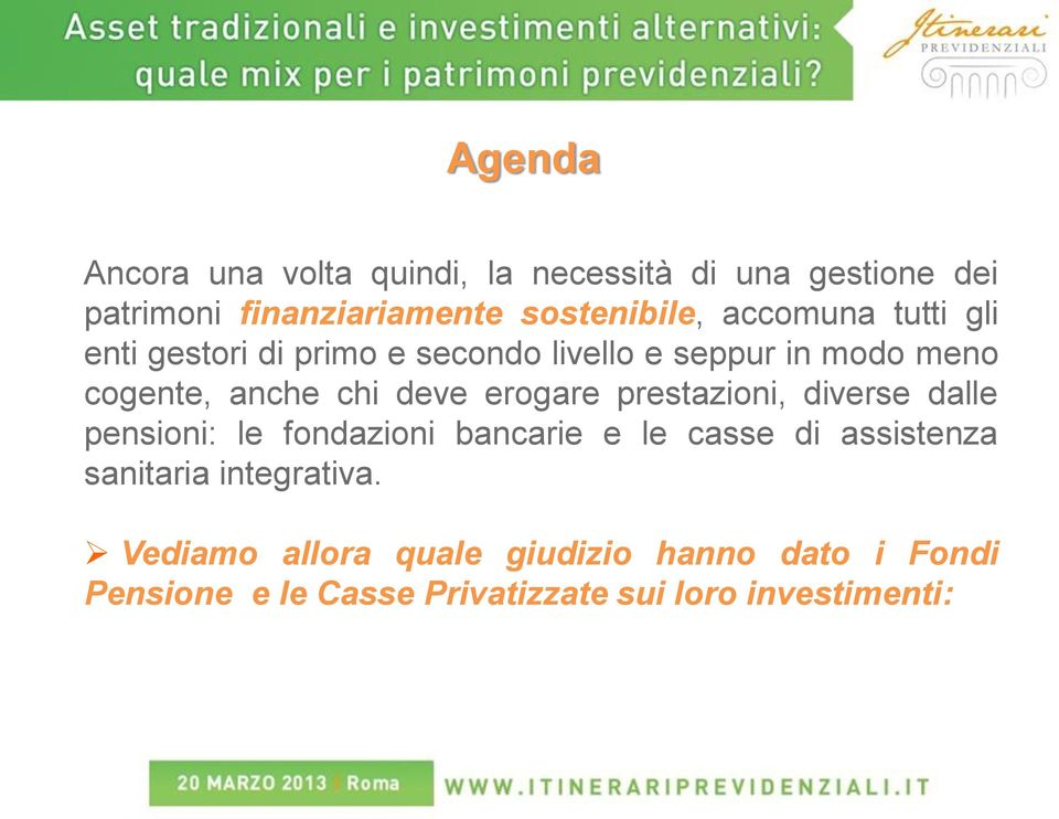 erogare prestazioni, diverse dalle pensioni: le fondazioni bancarie e le casse di assistenza sanitaria