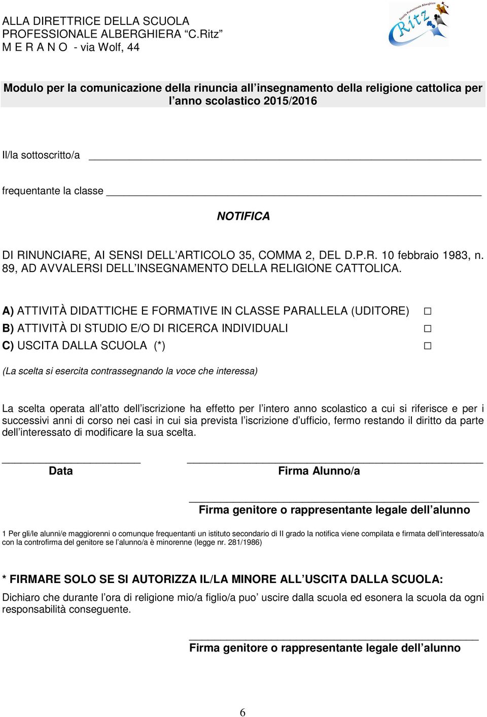 NOTIFICA DI RINUNCIARE, AI SENSI DELL ARTICOLO 35, COMMA 2, DEL D.P.R. 10 febbraio 1983, n. 89, AD AVVALERSI DELL INSEGNAMENTO DELLA RELIGIONE CATTOLICA.