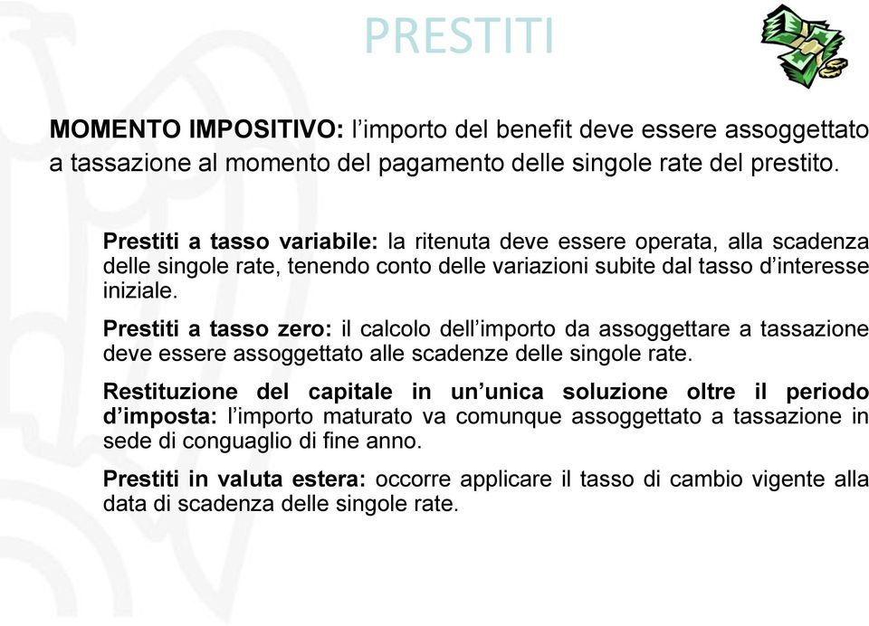 Prestiti a tasso zero: il calcolo dell importo da assoggettare a tassazione deve essere assoggettato alle scadenze delle singole rate.