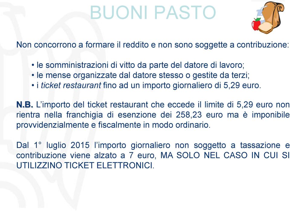 L importo del ticket restaurant che eccede il limite di 5,29 euro non rientra nella franchigia di esenzione dei 258,23 euro ma è imponibile