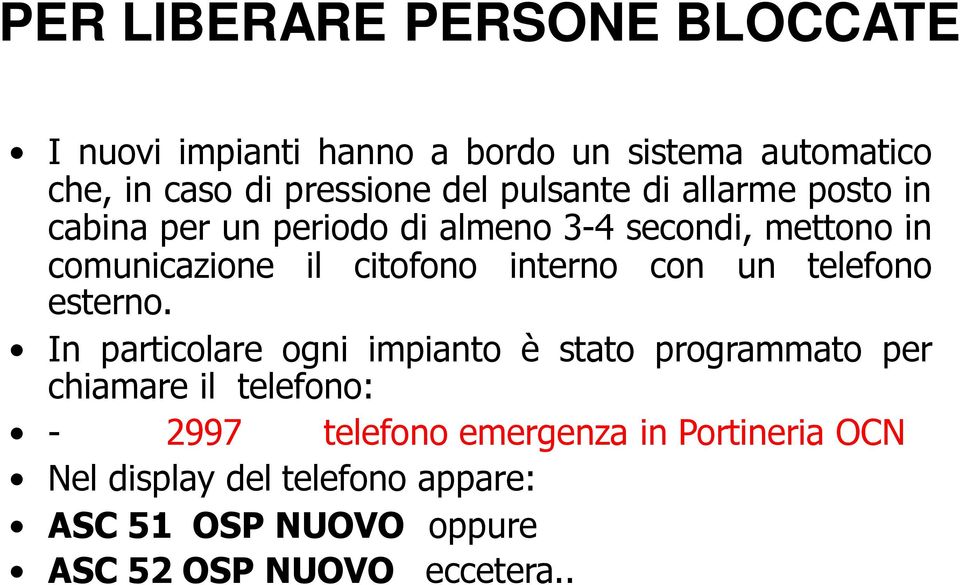 interno con un telefono esterno.