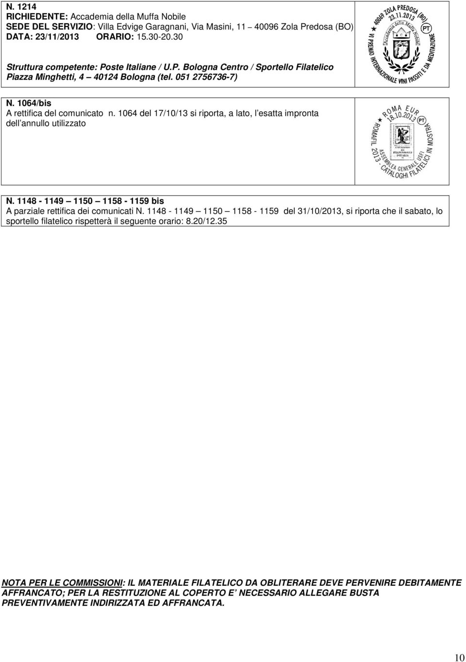 1064 del 17/10/13 si riporta, a lato, l esatta impronta dell annullo utilizzato N. 1148-1149 1150 1158-1159 bis A parziale rettifica dei comunicati N.