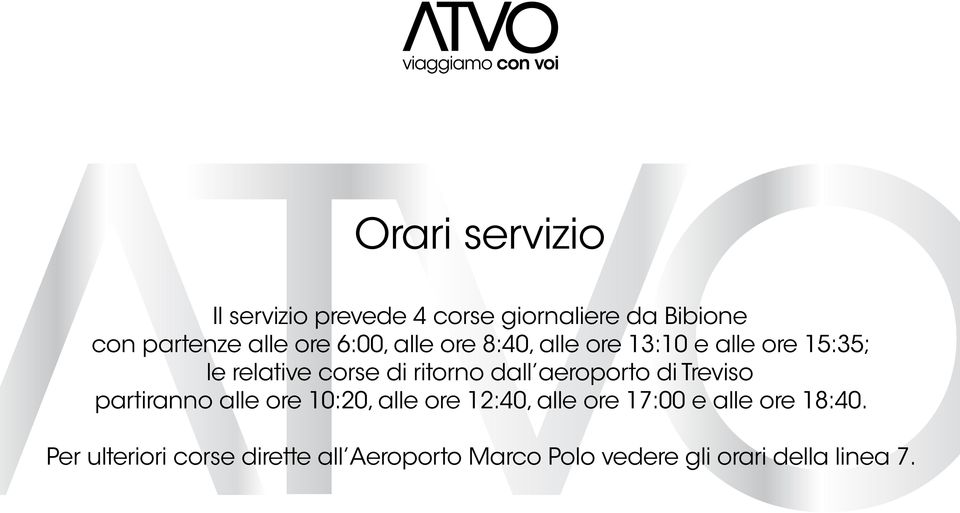 aeroporto di Treviso partiranno alle ore 10:20, alle ore 12:40, alle ore 17:00 e alle ore