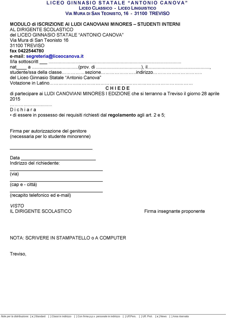 . del Liceo Ginnasio Statale Antonio Canova Votazione in Latino C H I E D E di partecipare ai LUDI CANOVIANI MINORES I EDIZIONE che si terranno a Treviso il giorno 28 aprile 2015.