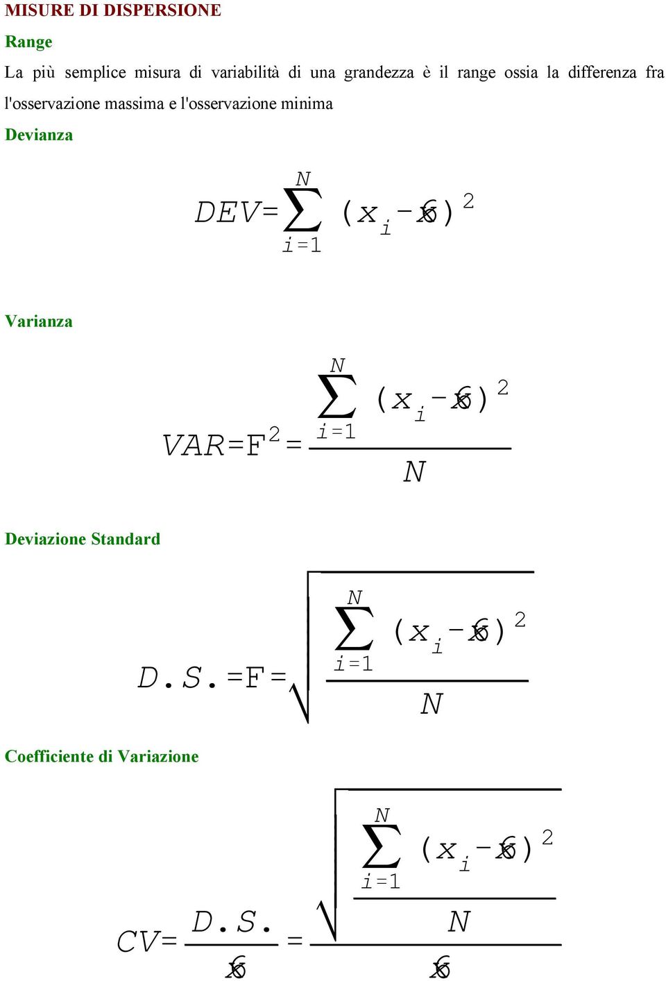 Devianza DEV' j i'1 (x i &6x) 2 Varianza VAR'F 2 ' j i'1 (x i &6x) 2 Deviazione