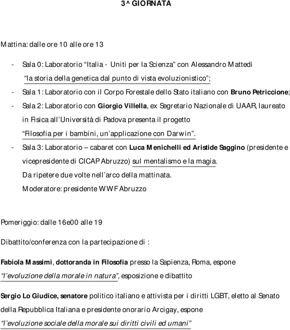 la magia. Da ripetere due volte nell arco della mattinata.