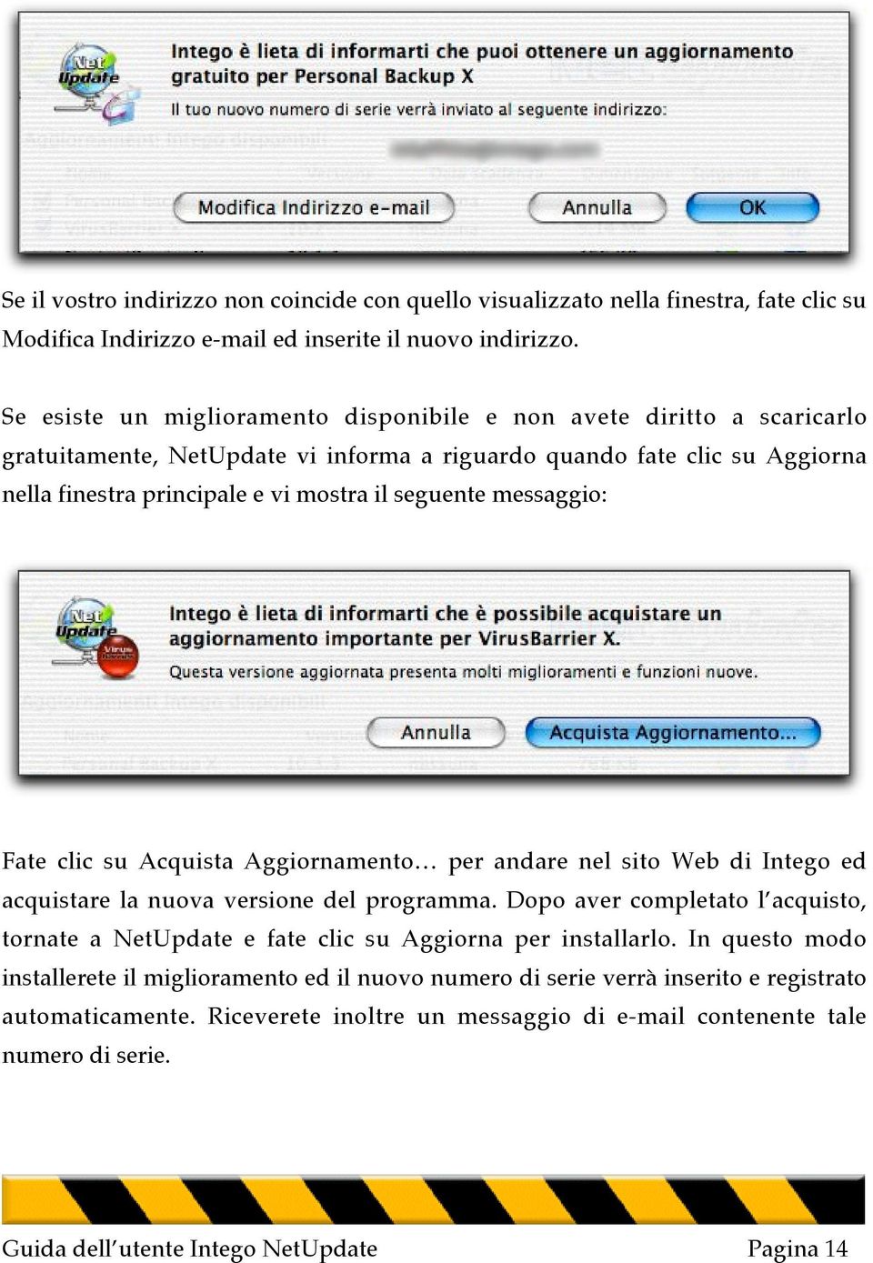 messaggio: Fate clic su Acquista Aggiornamento per andare nel sito Web di Intego ed acquistare la nuova versione del programma.