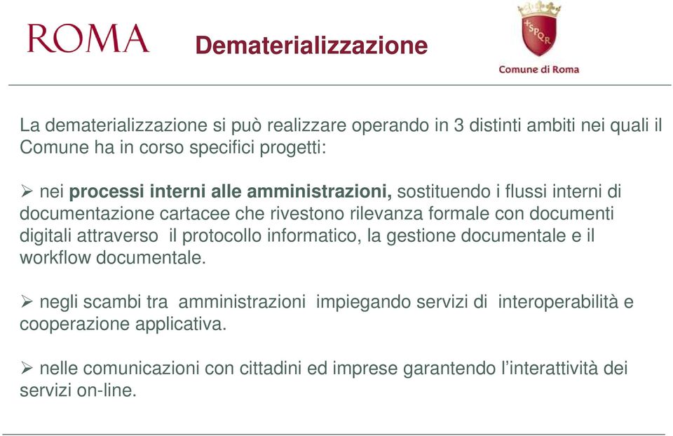 digitali attraverso il protocollo informatico, la gestione documentale e il workflow documentale.