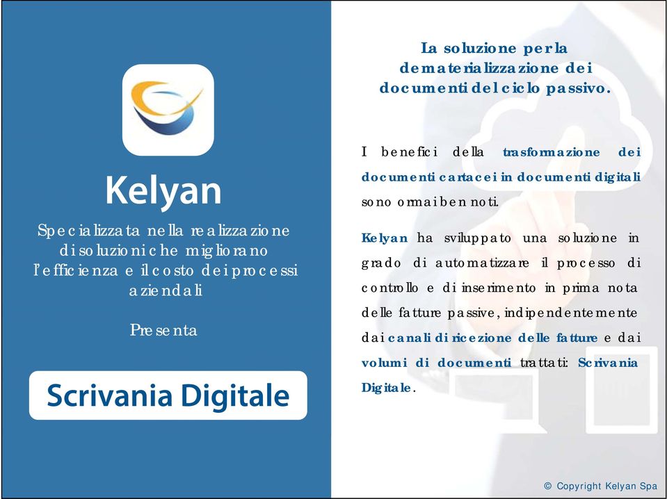 aziendali Presenta Scrivania Digitale documenti cartacei in documenti digitali sono ormai ben noti.