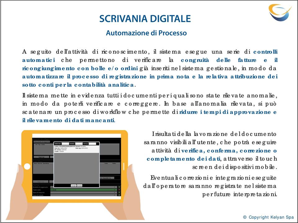 Il sistema mette in evidenza tutti i documenti per i quali sono state rilevate anomalie, in modo da poterli verificare e correggere.