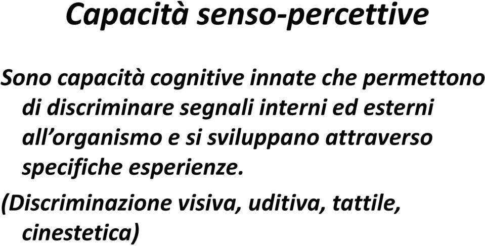 all organismo e si sviluppano attraverso specifiche