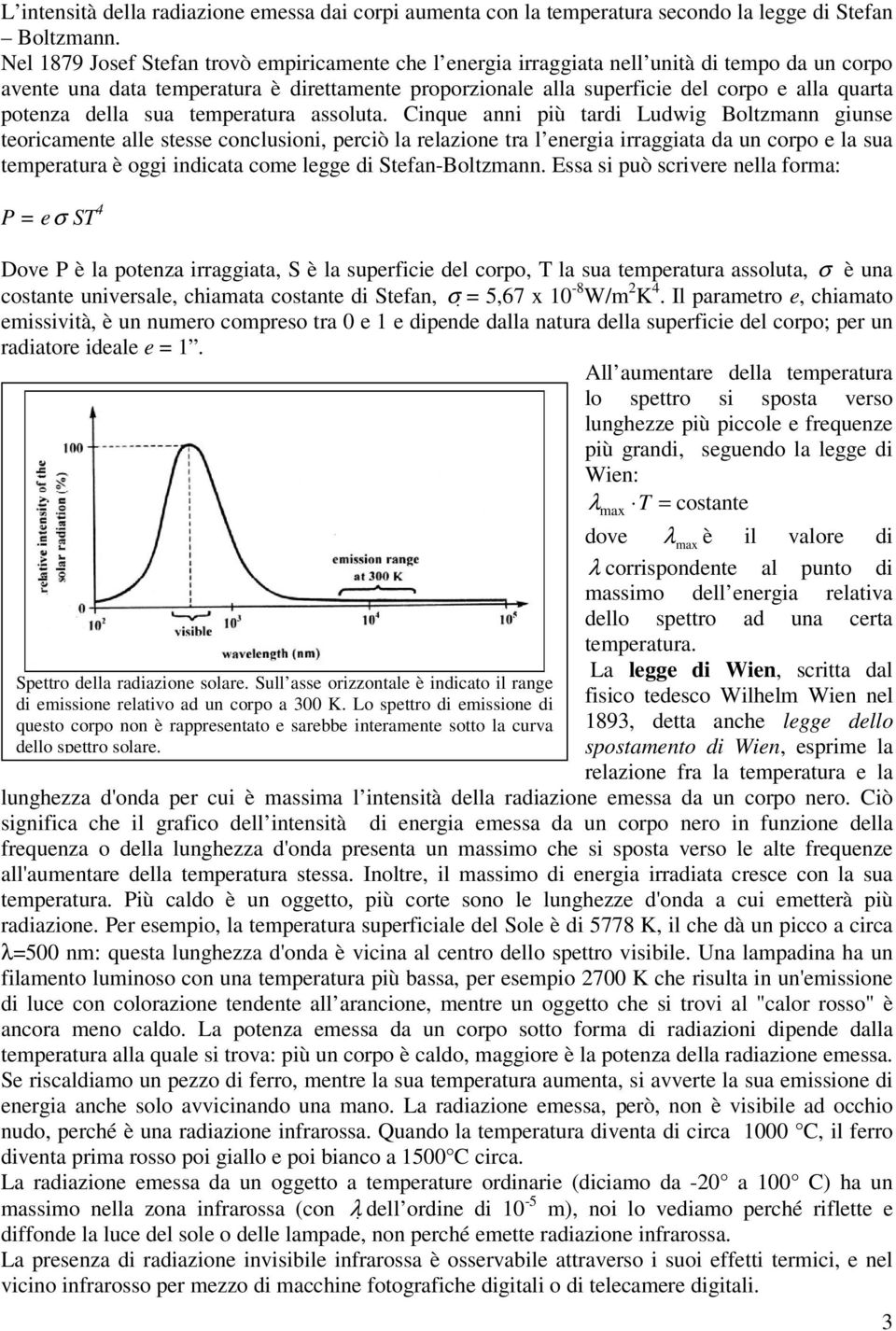 potenza della sua temperatura assoluta.