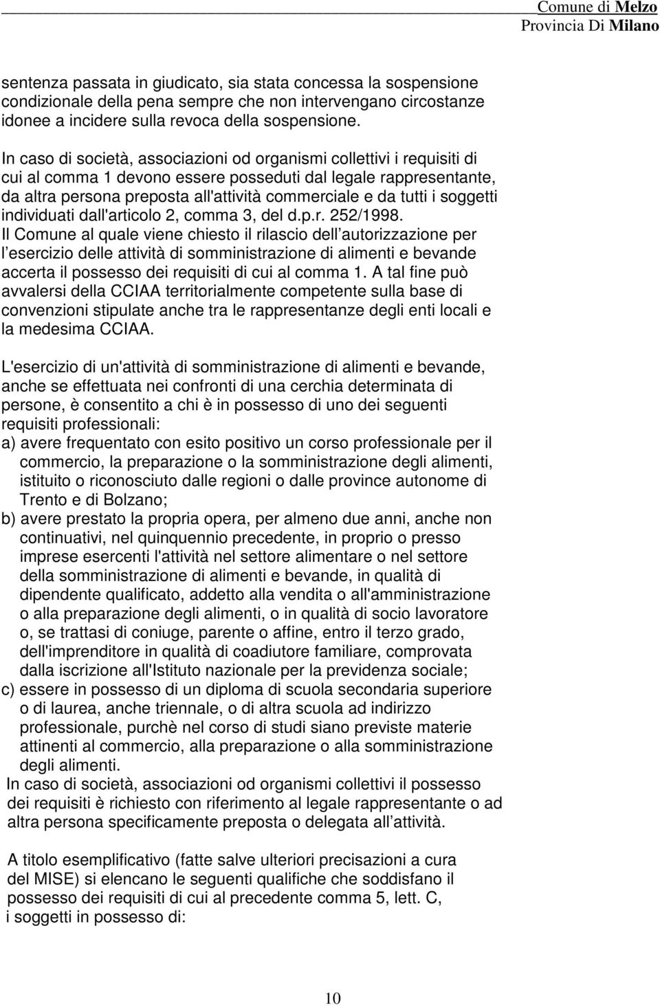 i soggetti individuati dall'articolo 2, comma 3, del d.p.r. 252/1998.