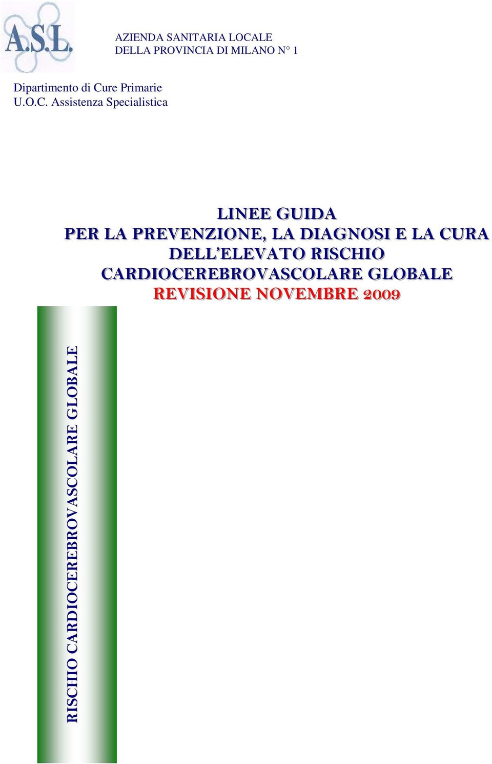 PREVENZIONE,, LA DIAGNOSI E LA CURA DELL ELEVATO RISCHIO