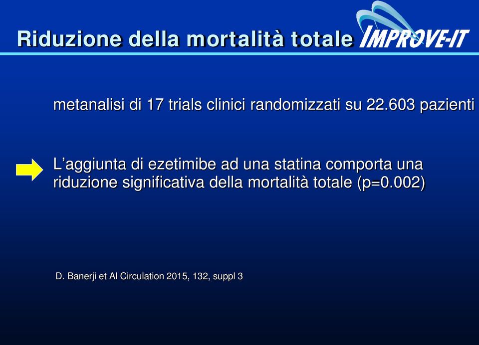 603 pazienti L aggiunta di ezetimibe ad una statina comporta