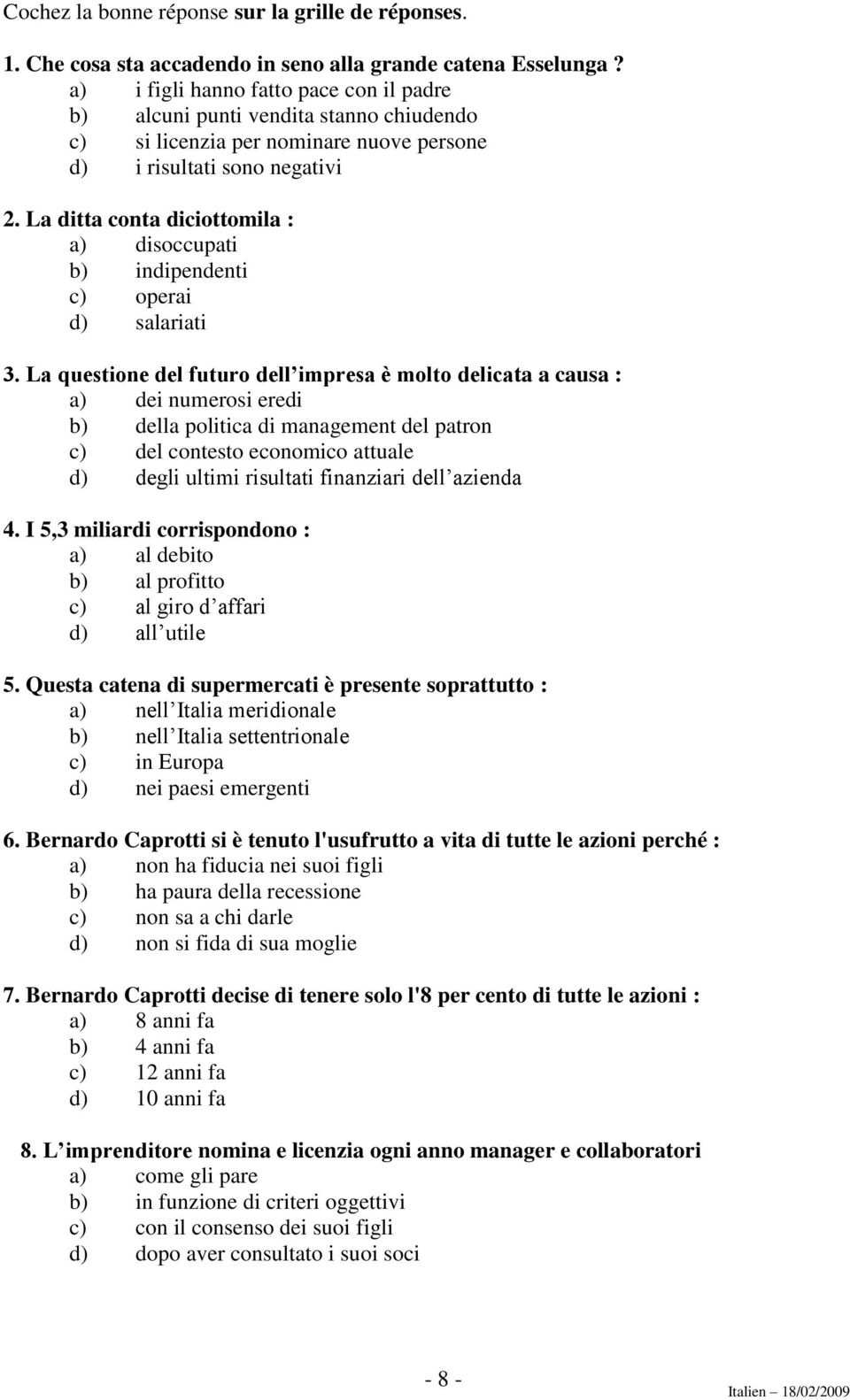 L questione el futuro ell impres è molto elit us : ) ei numerosi erei ) ell politi i mngement el ptron ) el ontesto eonomio ttule ) egli ultimi risultti finnziri ell zien 4.