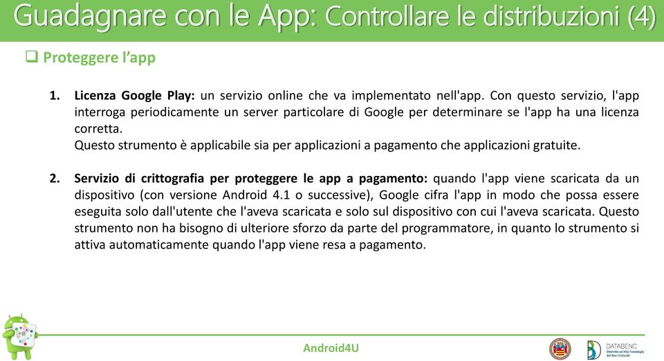 Questo strumento è applicabile sia per applicazioni a pagamento che applicazioni gratuite. 2.