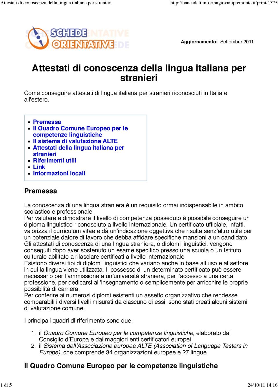 conoscenza di una lingua straniera è un requisito ormai indispensabile in ambito scolastico e professionale.