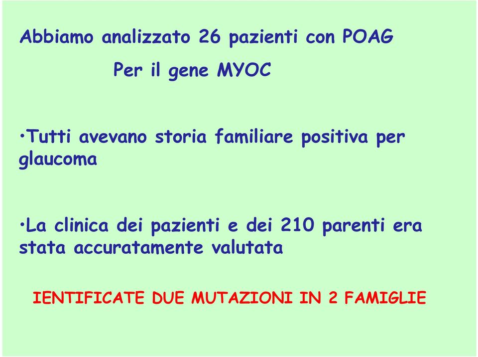 glaucoma La clinica dei pazienti e dei 210 parenti era