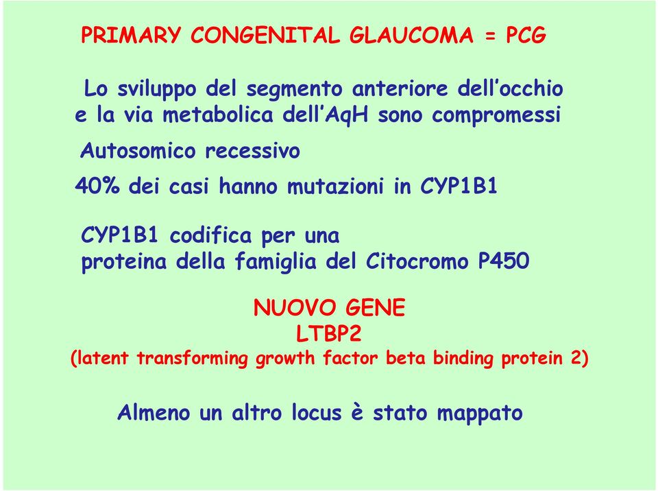 CYP1B1 CYP1B1 codifica per una proteina della famiglia del Citocromo P450 NUOVO GENE LTBP2