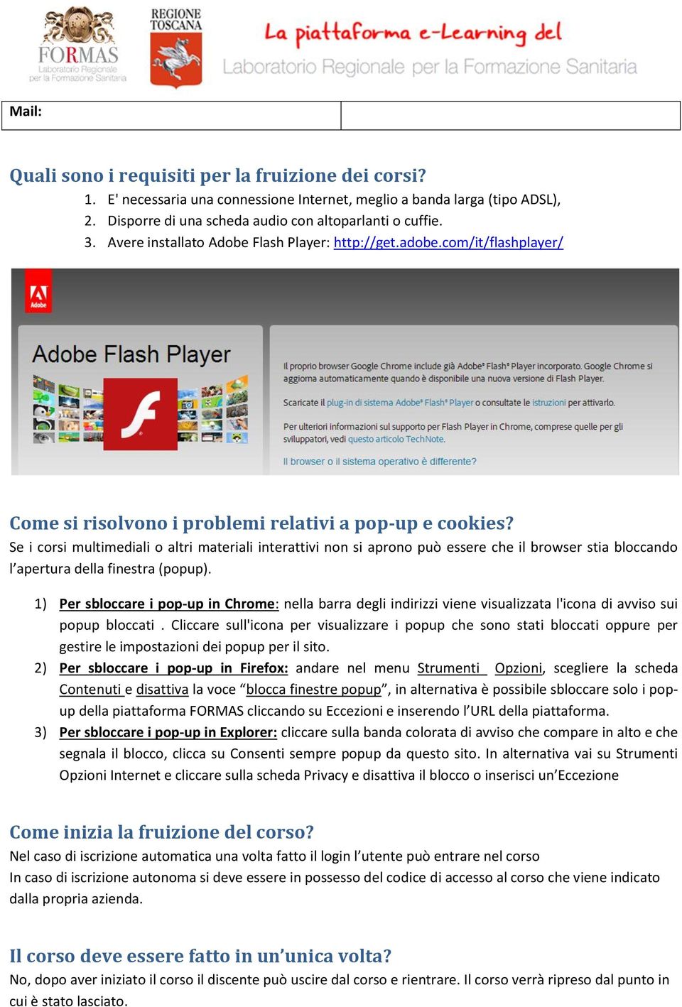 Se i corsi multimediali o altri materiali interattivi non si aprono può essere che il browser stia bloccando l apertura della finestra (popup).