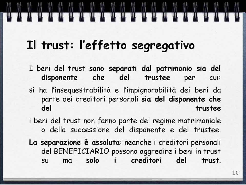 i beni del trust non fanno parte del regime matrimoniale o della successione del disponente e del trustee.