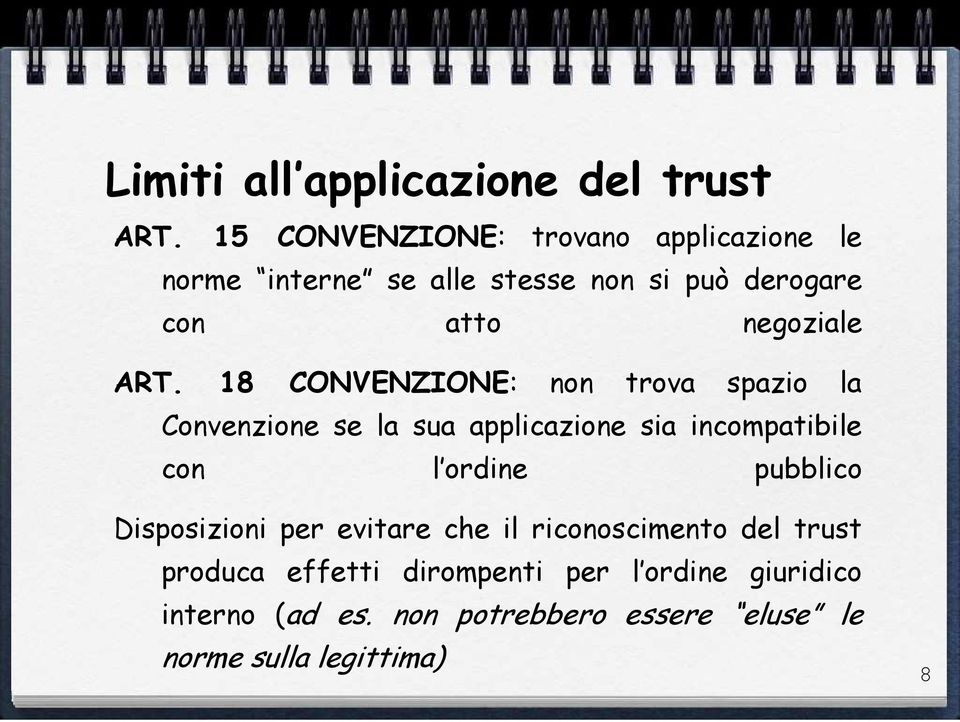 ART. 18 CONVENZIONE: non trova spazio la Convenzione se la sua applicazione sia incompatibile con l ordine