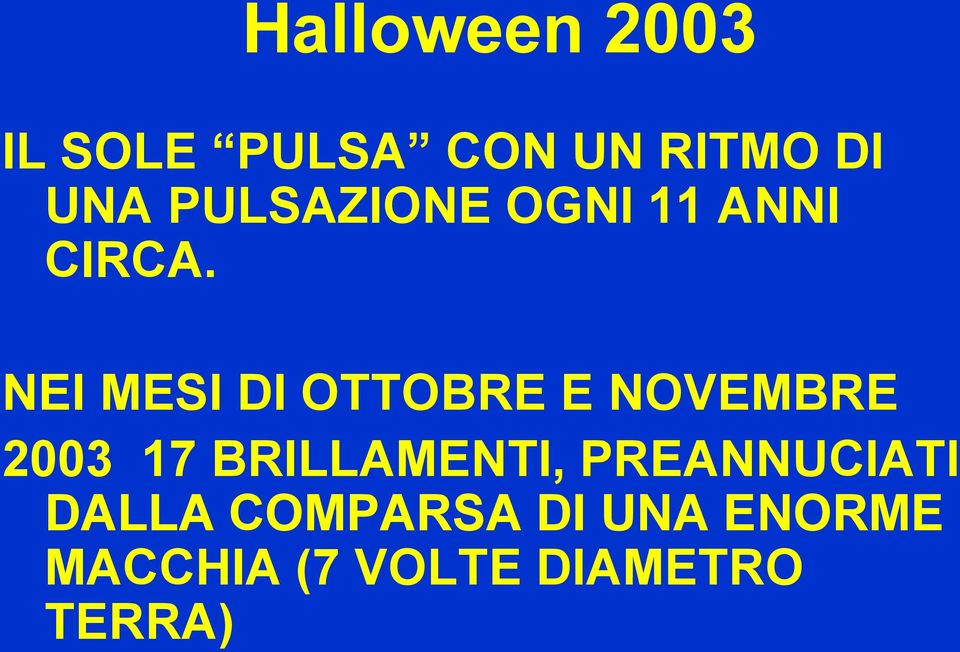 NEI MESI DI OTTOBRE E NOVEMBRE 2003 17 BRILLAMENTI,