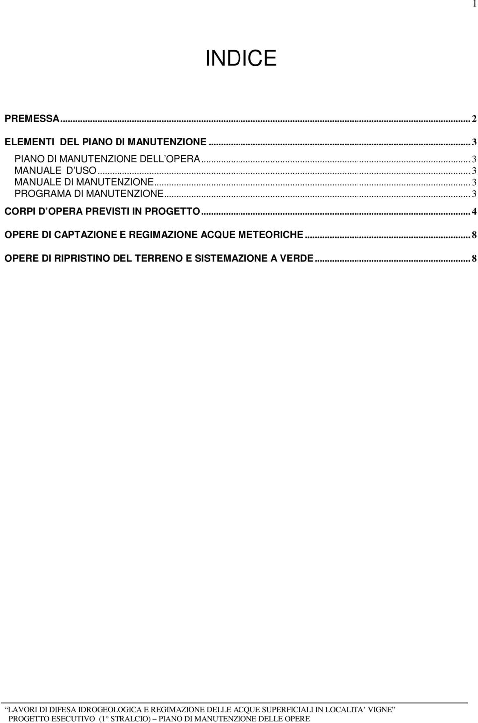 .. 3 PROGRAMA DI MANUTENZIONE... 3 CORPI D OPERA PREVISTI IN PROGETTO.