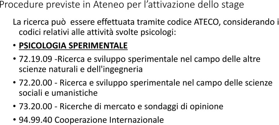 09 -Ricerca e sviluppo sperimentale nel campo delle altre scienze naturali e dell'ingegneria 72.20.