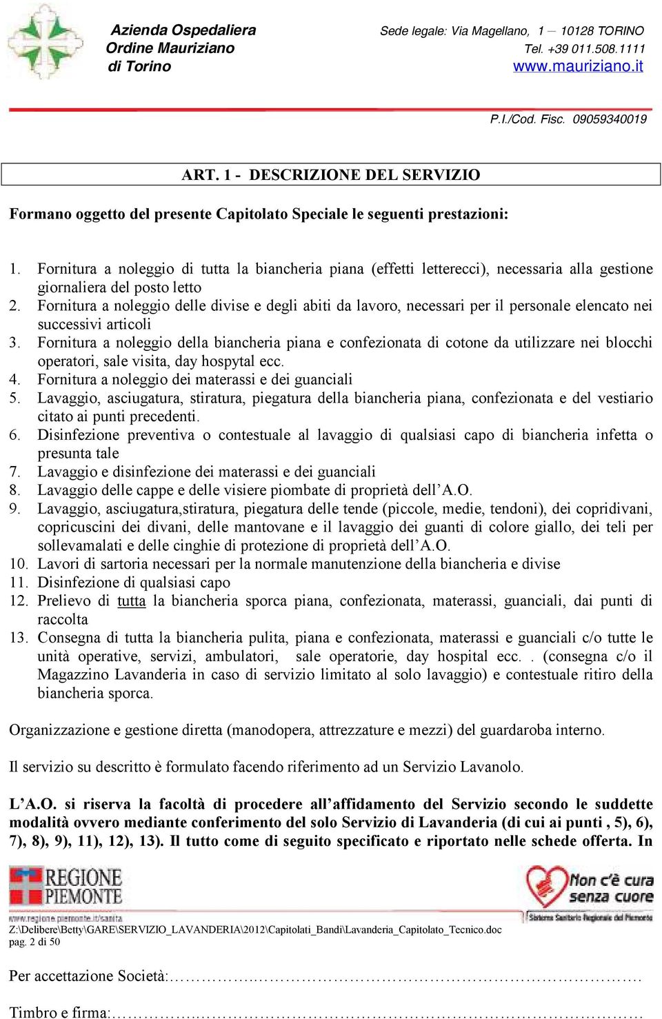 Fornitura a noleggio delle divise e degli abiti da lavoro, necessari per il personale elencato nei successivi articoli 3.