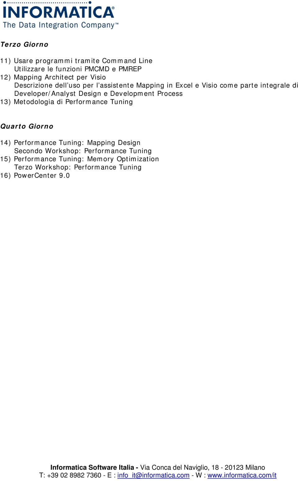 Development Process 13) Metodologia di Performance Tuning Quarto Giorno 14) Performance Tuning: Mapping Design Secondo