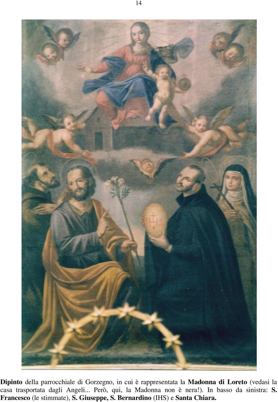 .. Però, qui, la Madonna non è nera!). In basso da sinistra: S.