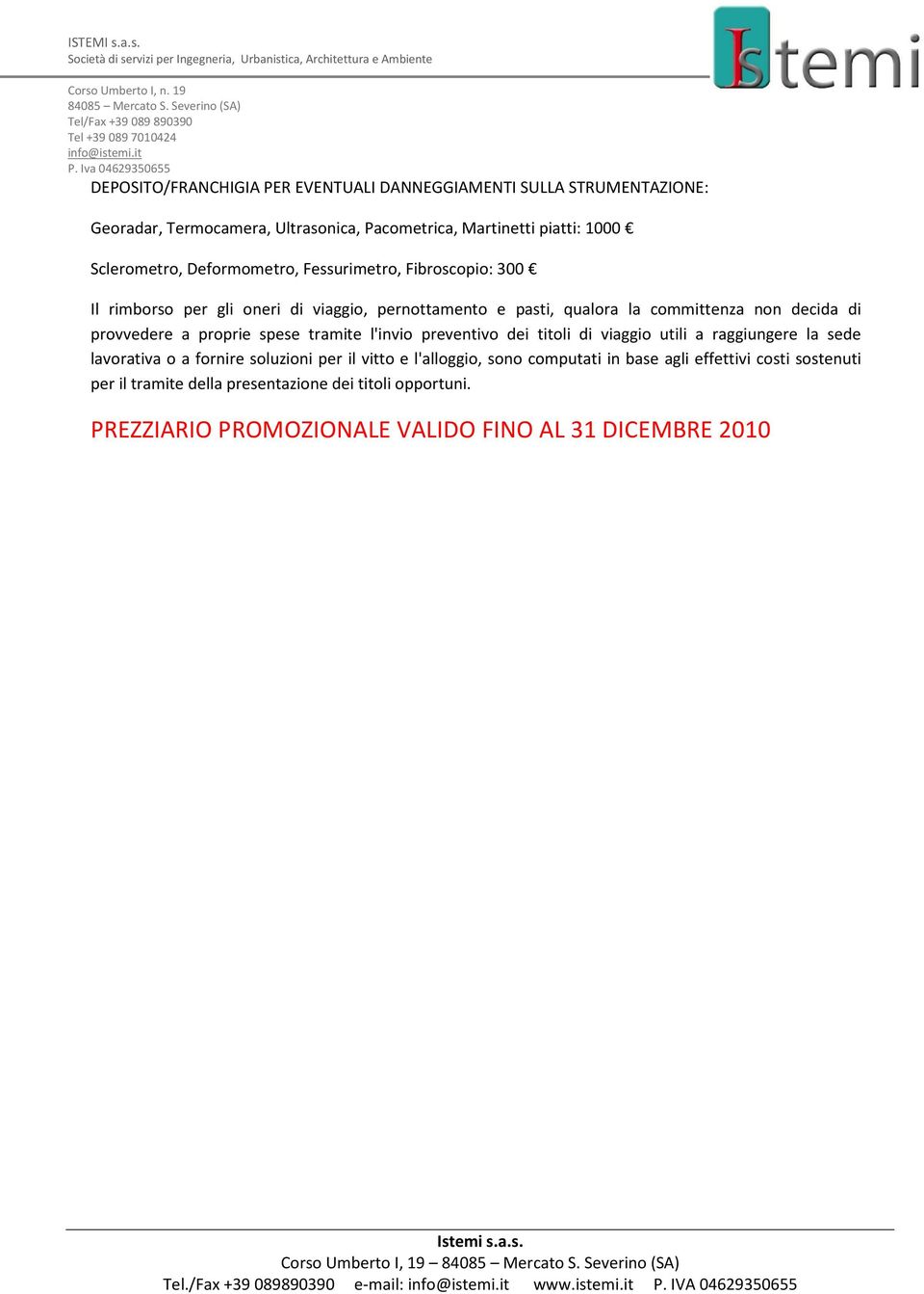 proprie spese tramite l'invio preventivo dei titoli di viaggio utili a raggiungere la sede lavorativa o a fornire soluzioni per il vitto e l'alloggio, sono