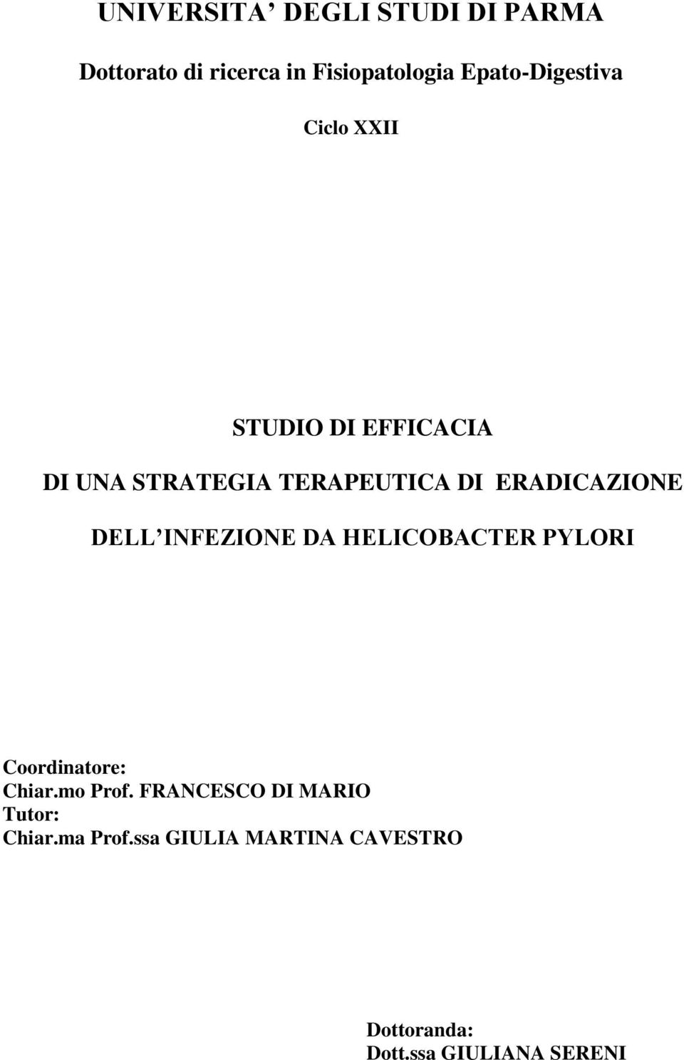 ERADICAZIONE DELL INFEZIONE DA HELICOBACTER PYLORI Coordinatore: Chiar.mo Prof.