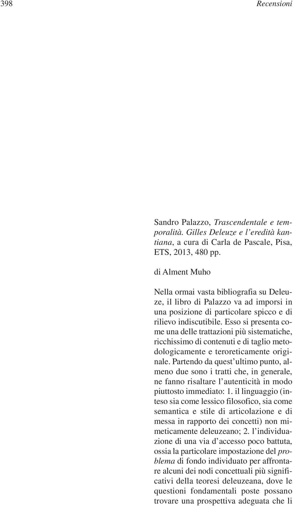 Esso si presenta come una delle trattazioni più sistematiche, ricchissimo di contenuti e di taglio metodologicamente e teroreticamente originale.