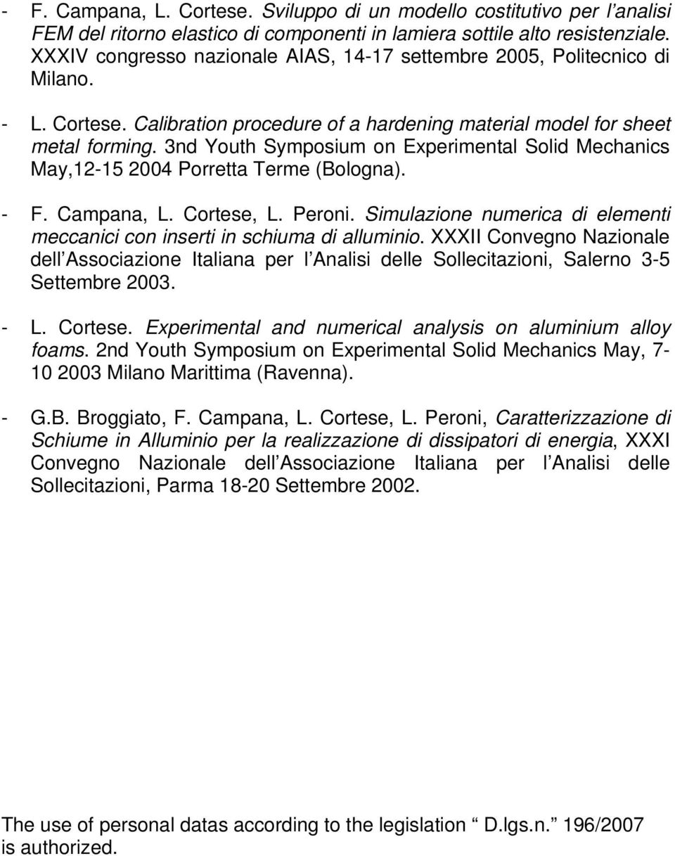 3nd Youth Symposium on Experimental Solid Mechanics May,12-15 2004 Porretta Terme (Bologna). - F. Campana, L. Cortese, L. Peroni.