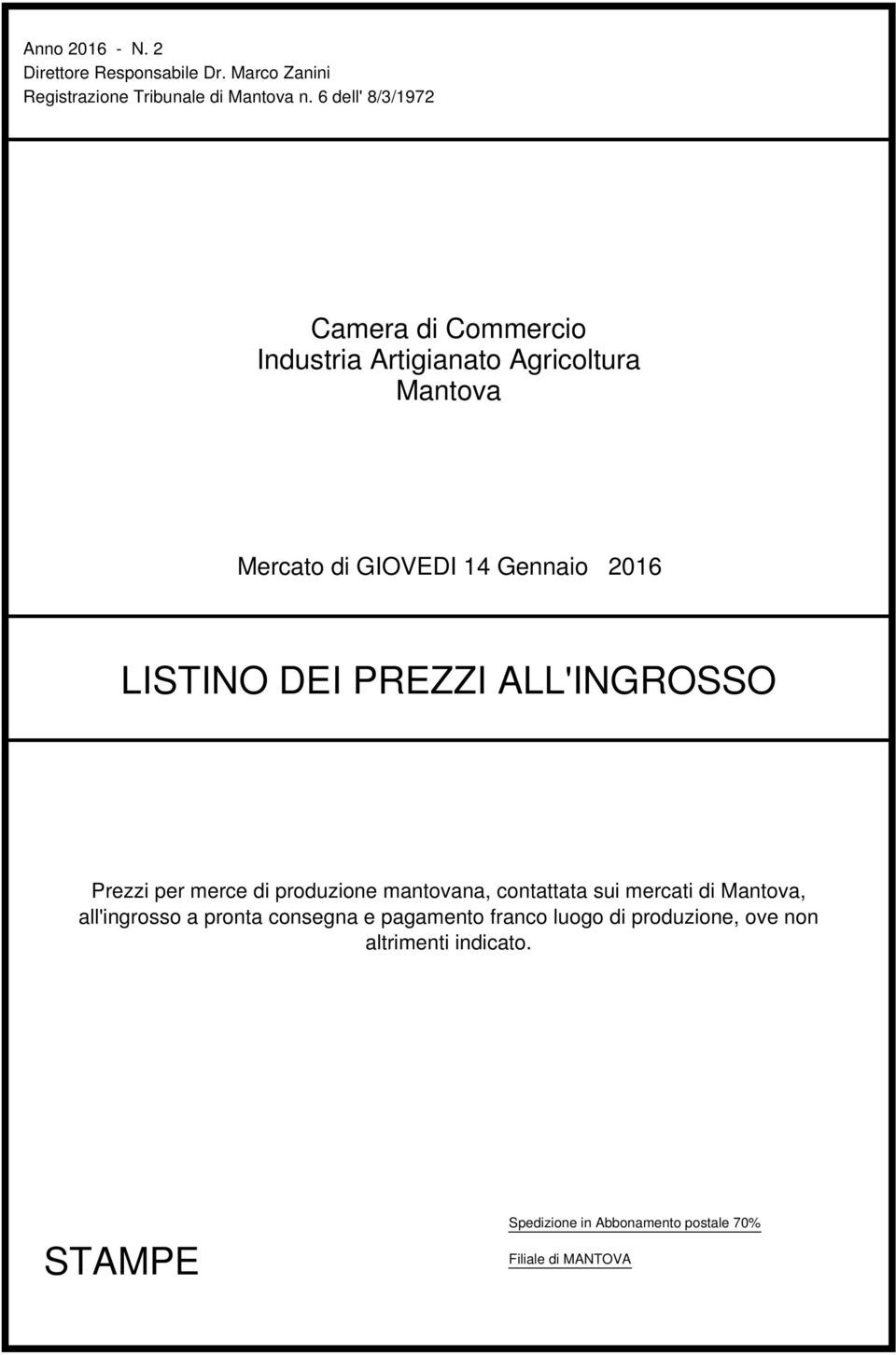 LISTINO DEI PREZZI ALL'INGROSSO Prezzi per merce di produzione mantovana, contattata sui mercati di Mantova,