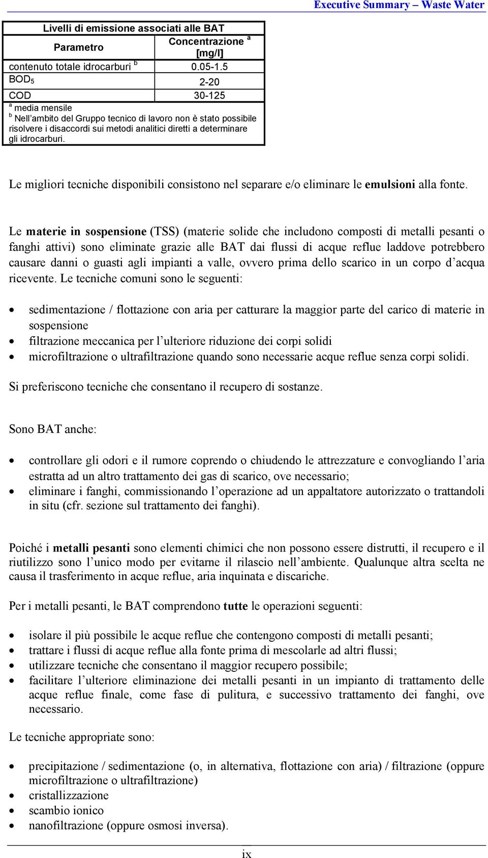 Le migliori tecniche disponibili consistono nel separare e/o eliminare le emulsioni alla fonte.