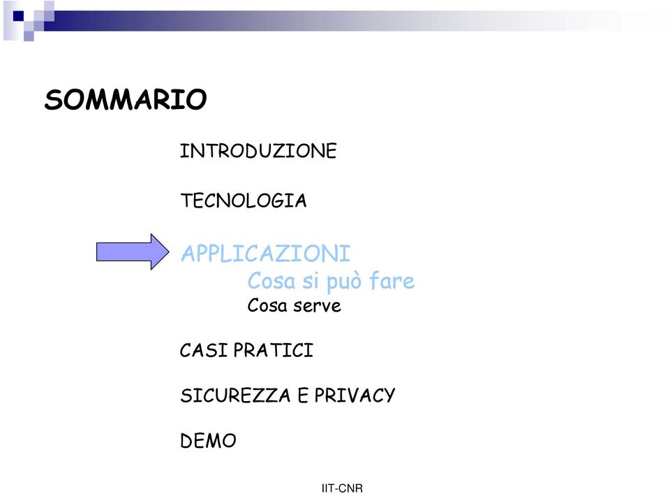 Cosa si può fare Cosa serve