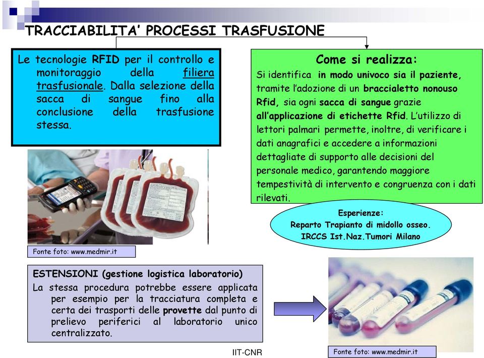 L utilizzo di lettori palmari permette, inoltre, di verificare i dati anagrafici e accedere a informazioni dettagliate di supporto alle decisioni del personale medico, garantendo maggiore