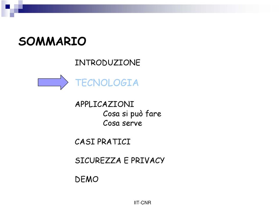 Cosa si può fare Cosa serve