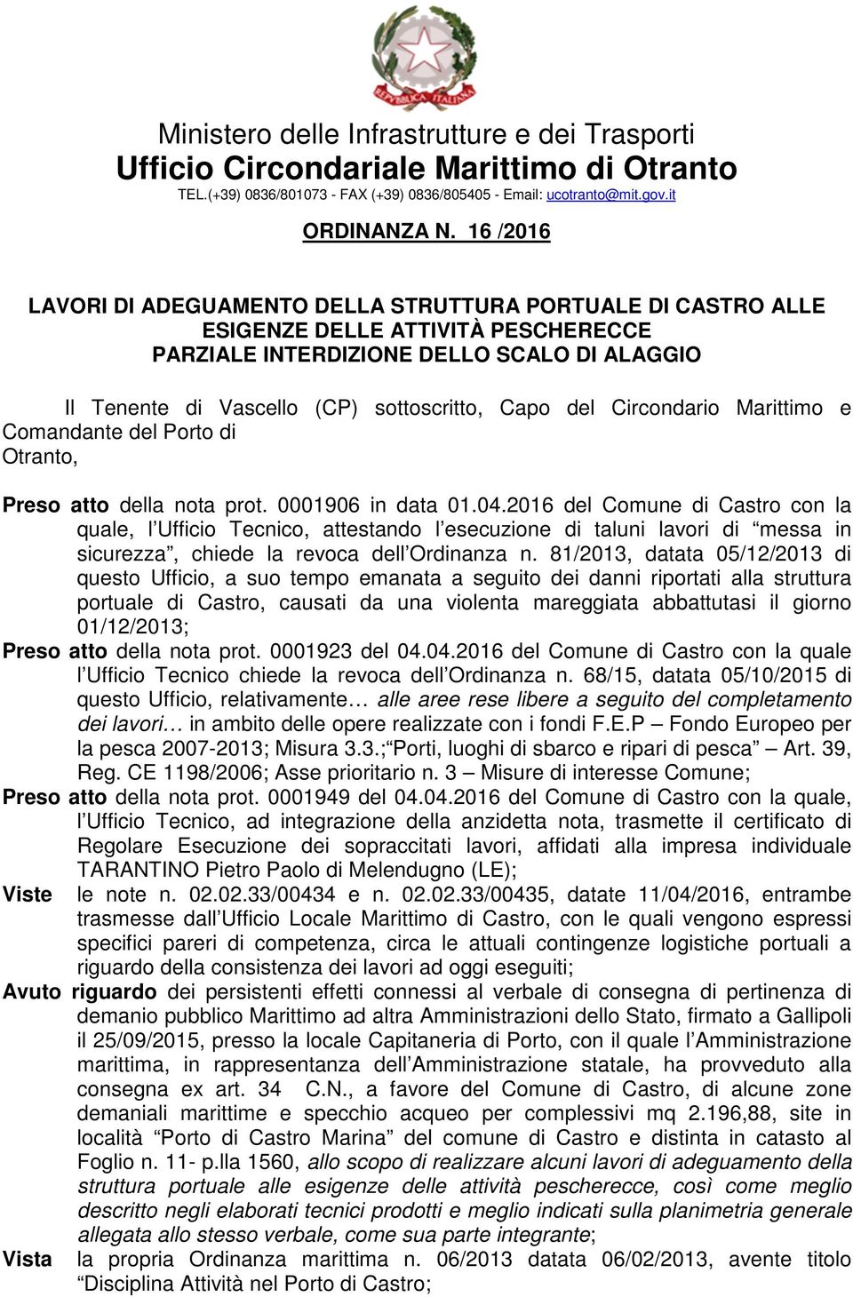 del Circondario Marittimo e Comandante del Porto di Otranto, Preso atto della nota prot. 0001906 in data 01.04.