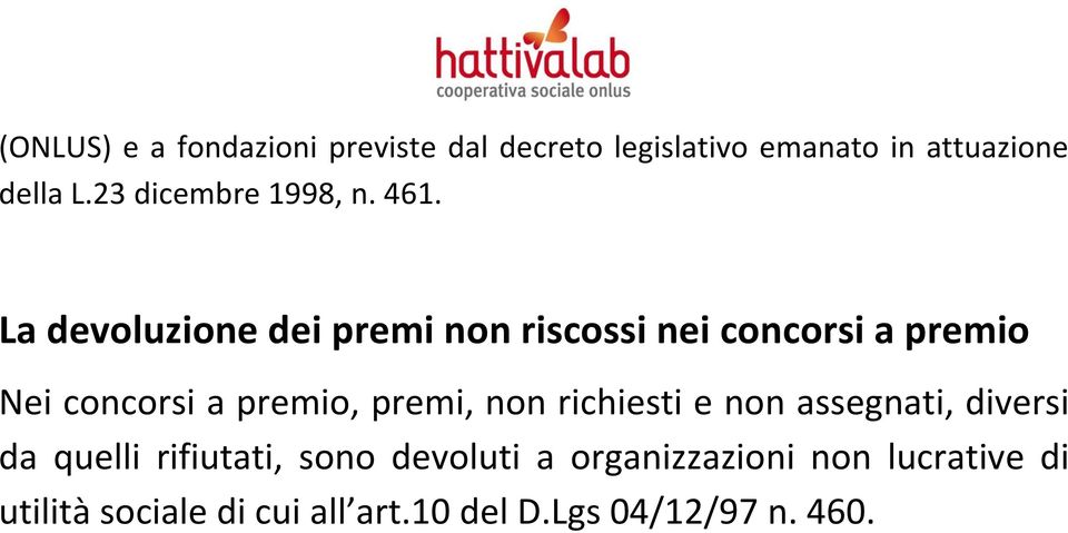 La devoluzione dei premi non riscossi nei concorsi a premio Nei concorsi a premio, premi,