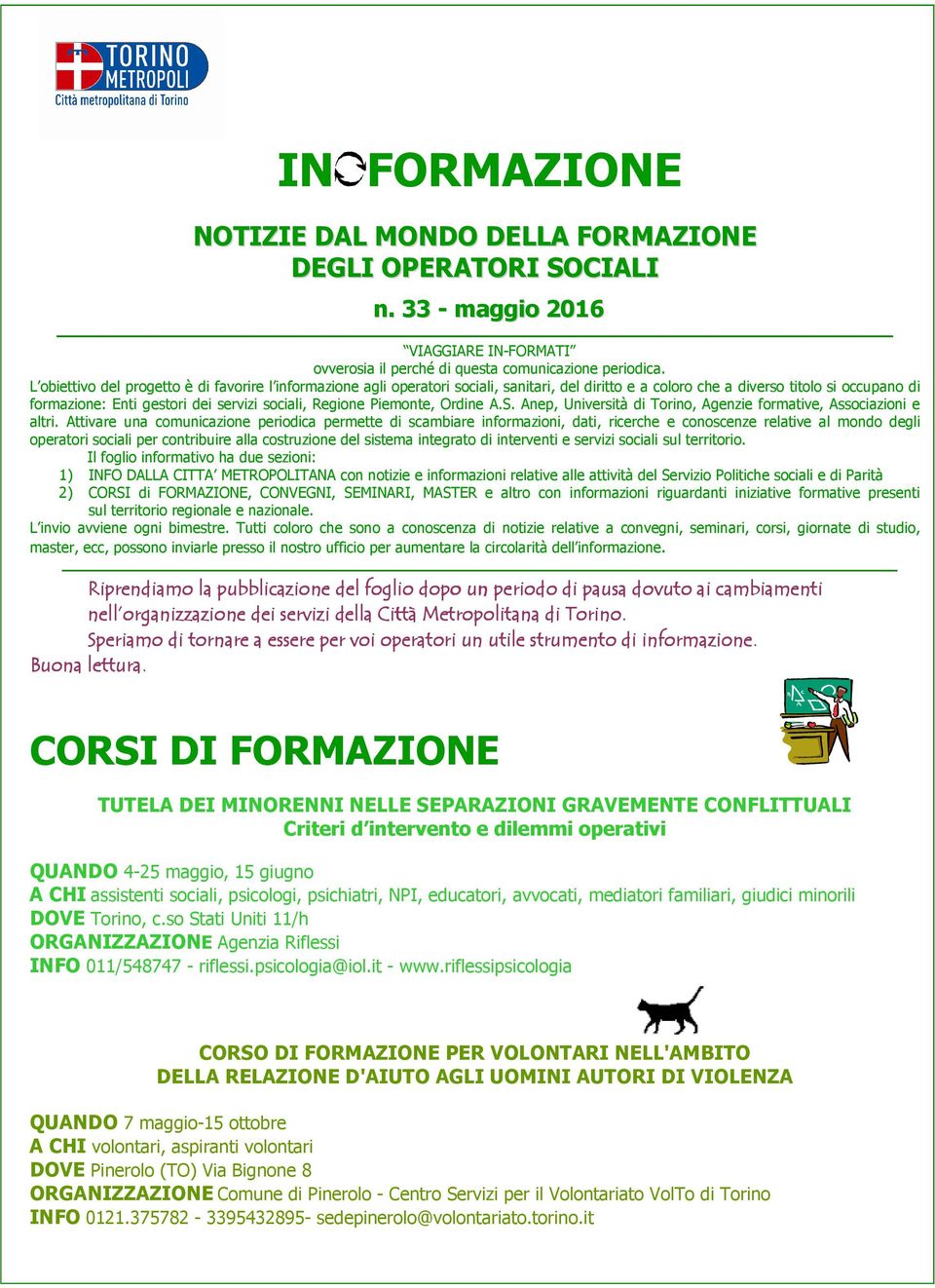 Regione Piemonte, Ordine A.S. Anep, Università di Torino, Agenzie formative, Associazioni e altri.