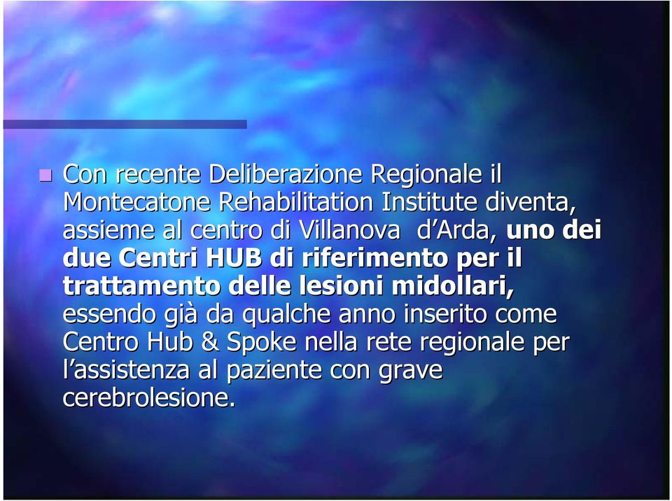 trattamento delle lesioni midollari, essendo già da qualche anno inserito come Centro