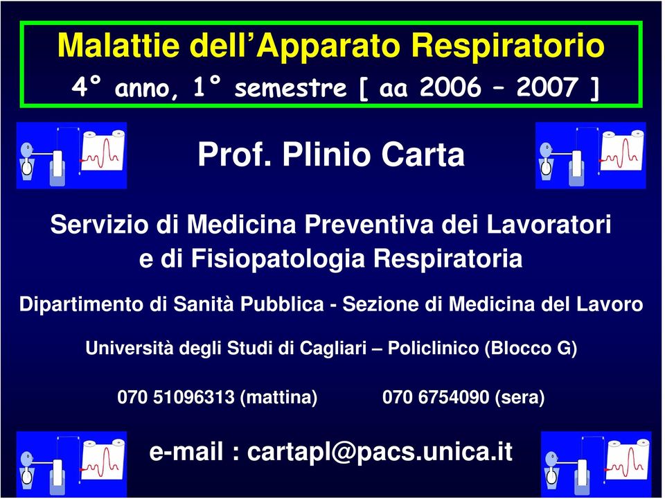 Respiratoria Dipartimento di Sanità Pubblica - Sezione di Medicina del Lavoro Università