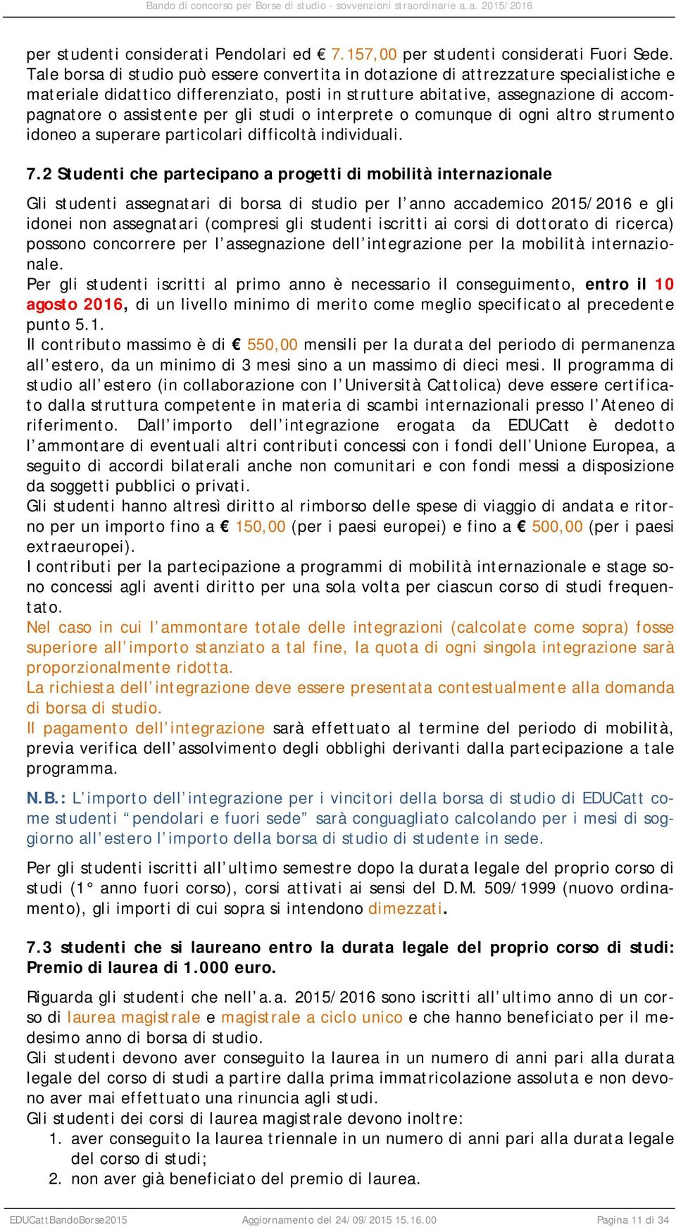 per gli studi o interprete o comunque di ogni altro strumento idoneo a superare particolari difficoltà individuali. 7.